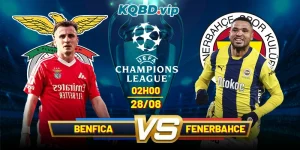 Soi Kèo Benfica Vs Fenerbahce 02h00 28_08 - UEFA Champion League